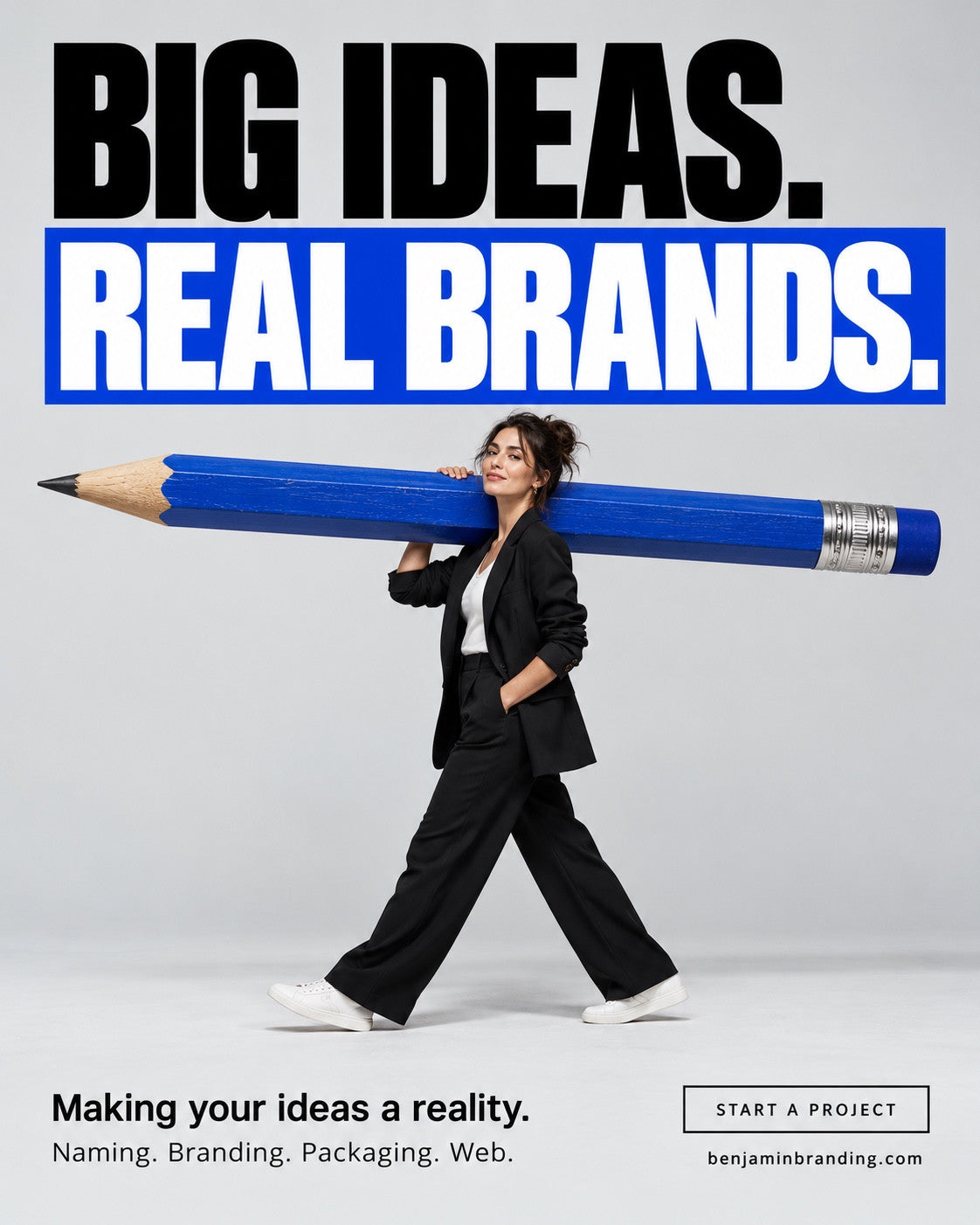 Benjamin Branding creative featuring a woman carrying an oversized blue pencil beneath Big Ideas. Real Brands.