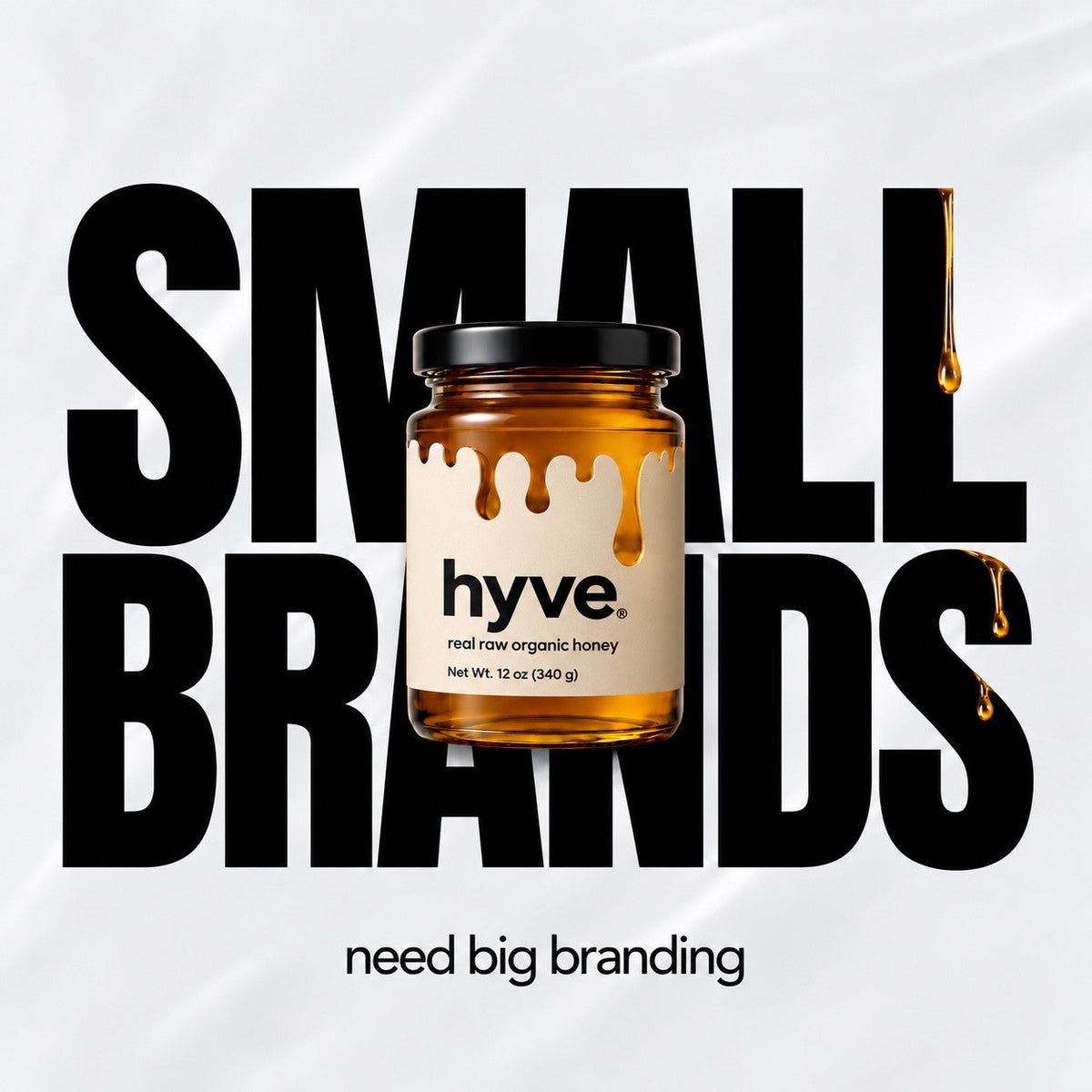 A HYVE honey jar centered over oversized Small Brands lettering with subtle honey drips. Benjamin Branding creative: Small brands need big branding.